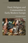 Food, Religion and Communities in Early Modern Europe - eBook