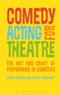 Comedy Acting for Theatre : The Art and Craft of Performing in Comedies - eBook