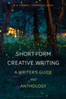 Short-Form Creative Writing : A Writer's Guide and Anthology - eBook