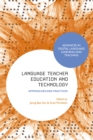 Language Teacher Education and Technology : Approaches and Practices - eBook