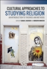 Cultural Approaches to Studying Religion : An Introduction to Theories and Methods - eBook