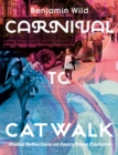 Carnival to Catwalk : Global Reflections on Fancy Dress Costume - Book