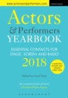 Actors and Performers Yearbook 2018 : Essential Contacts for Stage, Screen and Radio - Book