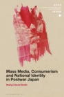 Mass Media, Consumerism and National Identity in Postwar Japan - eBook
