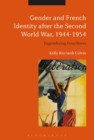 Gender and French Identity after the Second World War, 1944-1954 : Engendering Frenchness - eBook
