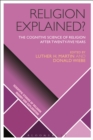 Religion Explained? : The Cognitive Science of Religion after Twenty-five Years - eBook