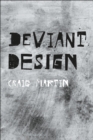 Deviant Design : The Ad Hoc, the Illicit, the Controversial - Book