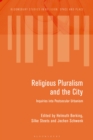 Religious Pluralism and the City : Inquiries into Postsecular Urbanism - eBook
