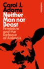Neither Man nor Beast : Feminism and the Defense of Animals - eBook