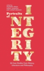 Portraits of Integrity : 26 Case Studies from History, Literature and Philosophy - Book