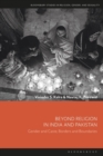 Beyond Religion in India and Pakistan : Gender and Caste, Borders and Boundaries - eBook