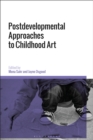Postdevelopmental Approaches to Childhood Art - eBook