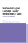 Sustainable English Language Teacher Development at Scale : Lessons from Bangladesh - eBook