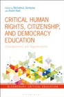 Critical Human Rights, Citizenship, and Democracy Education : Entanglements and Regenerations - eBook