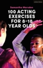 100 Acting Exercises for 8 - 18 Year Olds - Book