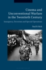 Cinema and Unconventional Warfare in the Twentieth Century : Insurgency, Terrorism and Special Operations - eBook