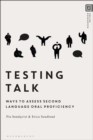 Testing Talk : Ways to Assess Second Language Oral Proficiency - eBook