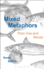 Mixed Metaphors : Their Use and Abuse - Book
