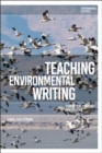 Teaching Environmental Writing : Ecocritical Pedagogy and Poetics - eBook