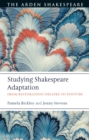 Studying Shakespeare Adaptation : From Restoration Theatre to YouTube - eBook