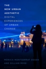 The New Urban Aesthetic : Digital Experiences of Urban Change - eBook