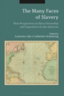 The Many Faces of Slavery : New Perspectives on Slave Ownership and Experiences in the Americas - eBook