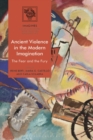 Ancient Violence in the Modern Imagination : The Fear and the Fury - eBook
