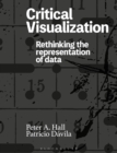 Critical Visualization : Rethinking the Representation of Data - Book