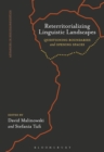 Reterritorializing Linguistic Landscapes : Questioning Boundaries and Opening Spaces - eBook