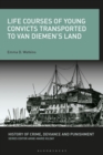 Life Courses of Young Convicts Transported to Van Diemen's Land - eBook