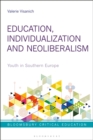 Education, Individualization and Neoliberalism : Youth in Southern Europe - eBook