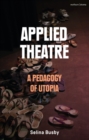 Applied Theatre: A Pedagogy of Utopia - eBook