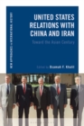 United States Relations with China and Iran : Toward the Asian Century - eBook