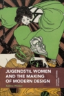 Jugendstil Women and the Making of Modern Design - eBook