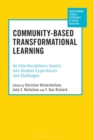 Community-Based Transformational Learning : An Interdisciplinary Inquiry into Student Experiences and Challenges - eBook