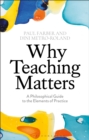 Why Teaching Matters : A Philosophical Guide to the Elements of Practice - Book