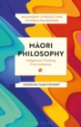 Maori Philosophy : Indigenous Thinking from Aotearoa - Book