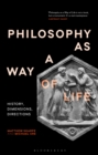Philosophy as a Way of Life : History, Dimensions, Directions - eBook