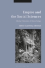 Empire and the Social Sciences : Global Histories of Knowledge - eBook
