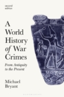 A World History of War Crimes : From Antiquity to the Present - Book