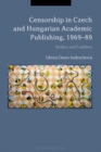 Censorship in Czech and Hungarian Academic Publishing, 1969-89 : Snakes and Ladders - eBook