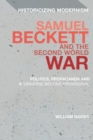 Samuel Beckett and the Second World War : Politics, Propaganda and a 'Universe Become Provisional' - eBook