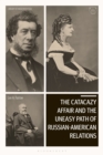 The Catacazy Affair and the Uneasy Path of Russian-American Relations - eBook
