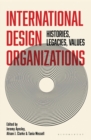 International Design Organizations : Histories, Legacies, Values - eBook