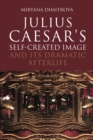 Julius Caesar's Self-Created Image and Its Dramatic Afterlife - Book