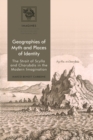 Geographies of Myth and Places of Identity : The Strait of Scylla and Charybdis in the Modern Imagination - eBook