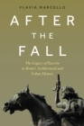 After the Fall : The Legacy of Fascism in Rome's Architectural and Urban History - Book