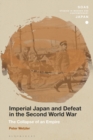 Imperial Japan and Defeat in the Second World War : The Collapse of an Empire - eBook
