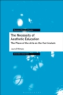The Necessity of Aesthetic Education : The Place of the Arts on the Curriculum - eBook