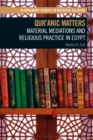 Qur'anic Matters : Material Mediations and Religious Practice in Egypt - eBook